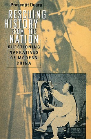 Kniha Rescuing History from the Nation - Questioning Narratives of Modern China Prasenjit Duara