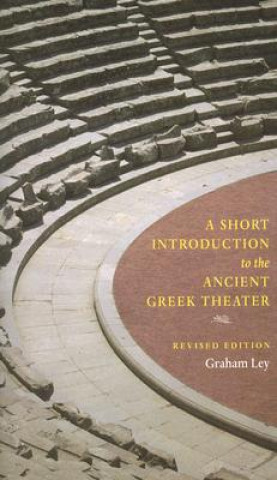 Carte Short Introduction to the Ancient Greek Theater Graham Ley