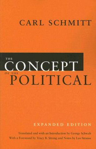 Könyv Concept of the Political - Expanded Edition Carl Schmitt