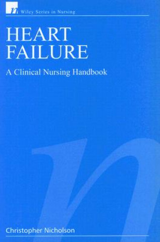 Book Heart Failure - A Clinical Nursing Handbook Christopher Nicholson