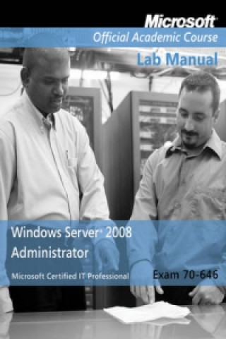 Carte Exam 70-646 Windows Server 2008 Administrator Lab Manual 