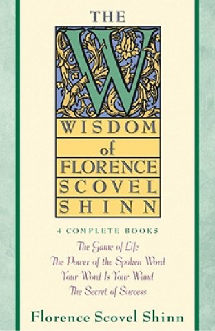 Kniha Wisdom of Florence Scovel Shinn F Scovel Shinn