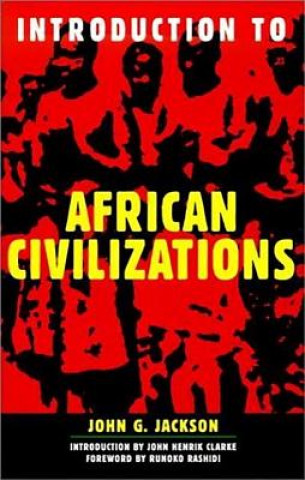 Carte Introduction To African Civilizations John G Jackson
