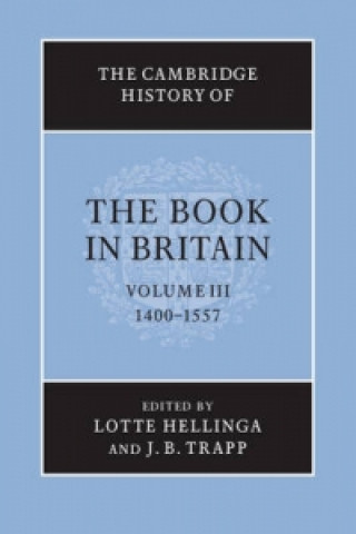 Könyv Cambridge History of the Book in Britain: Volume 3, 1400-1557 Lotte Hellinga