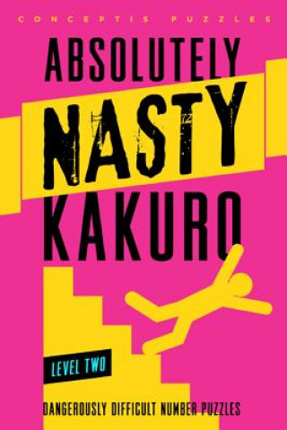 Книга Absolutely Nasty (R) Kakuro Level Two Conceptis Puzzles