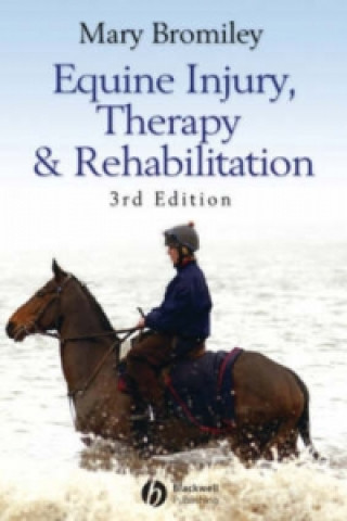 Könyv Equine Injury, Therapy and Rehabilitation 3e Mary W. Bromiley