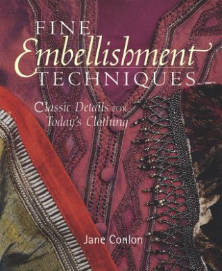 Carte Fine Embellishment Techniques: Classic Details for Today's Clothing Jane Conlon