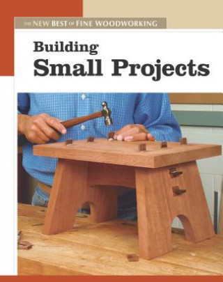 Книга Building Small Projects "Fine Woodworking" Magazine
