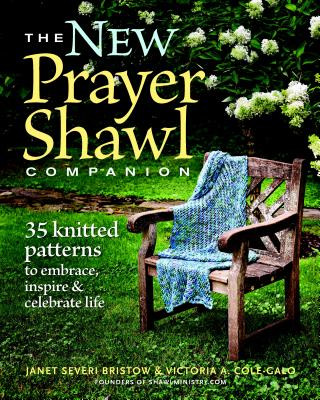 Carte New Prayer Shawl Companion: 35 Knitted Patterns to Embrace Inspire & Celebrate Life Victoria A Cole Galo