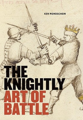 Kniha Knightly Art of Battle Ken Mondschein