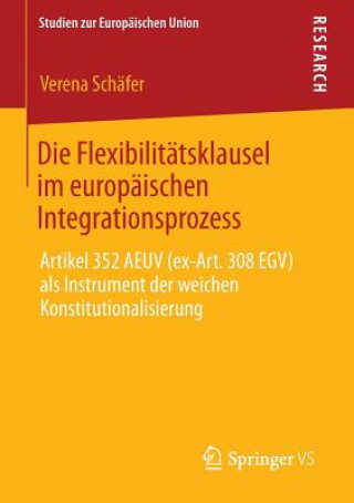 Könyv Die Flexibilitatsklausel Im Europaischen Integrationsprozess Verena Schäfer