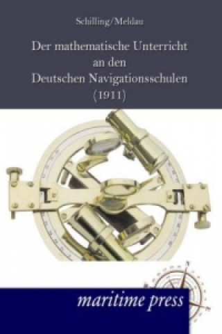 Könyv Der mathematische Unterricht an den deutschen Navigationsschulen Christian Schilling