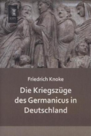 Carte Die Kriegszüge des Germanicus in Deutschland Friedrich Knoke