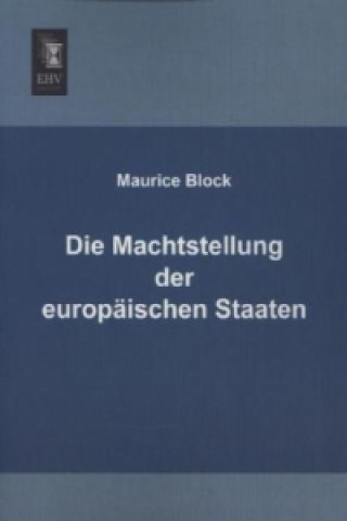Книга Die Machtstellung der europäischen Staaten Maurice Block