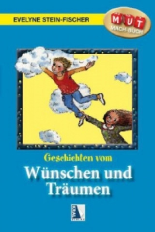 Kniha Geschichten vom Wünschen und Träumen Evelyne Stein-Fischer