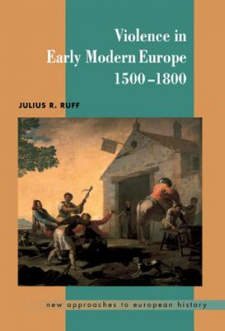 Książka Violence in Early Modern Europe 1500-1800 Julius R. Ruff