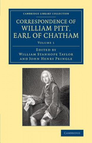 Könyv Correspondence of William Pitt, Earl of Chatham: Volume 1 William Pitt
