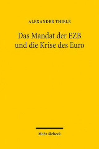 Kniha Das Mandat der EZB und die Krise des Euro Alexander Thiele