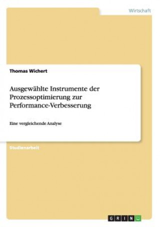 Kniha Ausgewahlte Instrumente der Prozessoptimierung zur Performance-Verbesserung Thomas Wichert