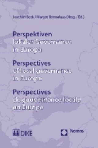 Könyv Perspektiven lokaler Governance in Europa. Perspectives of local governance in Europe. Perspectives de gouvernangelocale en Europe Joachim Beck