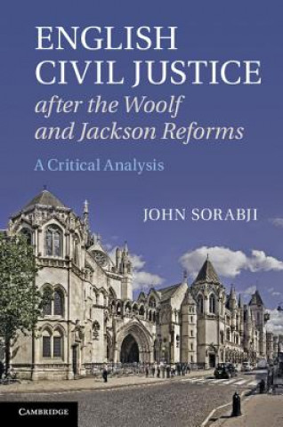 Könyv English Civil Justice after the Woolf and Jackson Reforms John Sorabji
