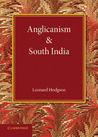 Könyv Anglicanism and South India Leonard Hodgson