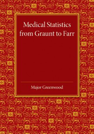 Kniha Medical Statistics from Graunt to Farr Major Greenwood