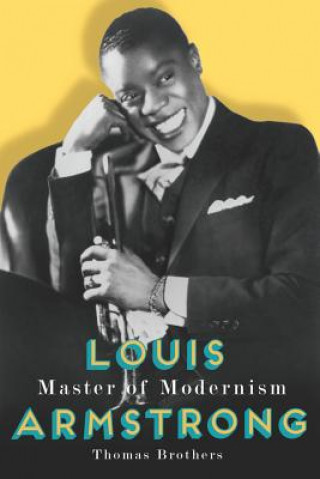 Könyv Louis Armstrong, Master of Modernism Thomas Brothers