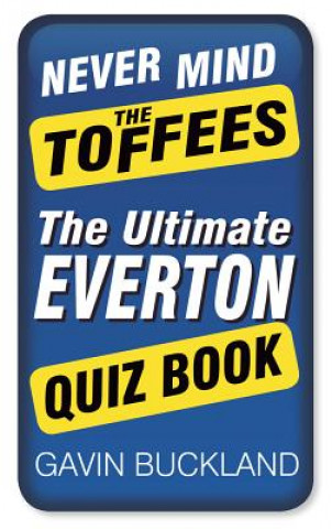 Βιβλίο Never Mind The Toffees Gavin Buckland