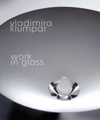 Książka Vladimíra Klumpar - Work in Glass Vladimíra Klumpar