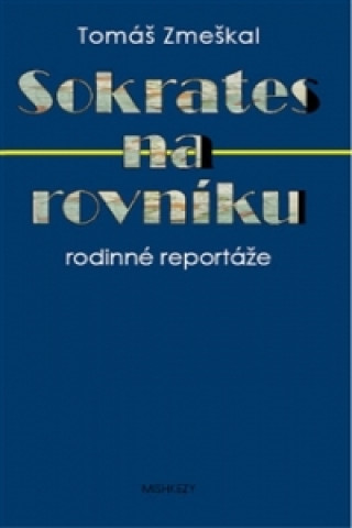 Kniha Sokrates na rovníku Tomáš Zmeškal