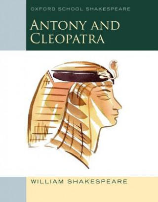 Carte Oxford School Shakespeare: Antony and Cleopatra William Shakespeare