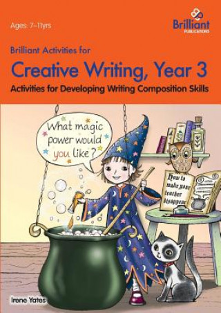 Kniha Brilliant Activities for Creative Writing, Year 3 Irene Yates