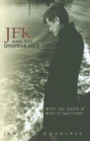 Книга JFK and the Unspeakable James W. Douglass
