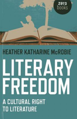 Knjiga Literary Freedom Heather Katharine McRobie