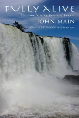 Kniha Fully Alive John Main OSB