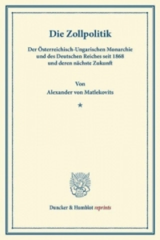 Knjiga Die Zollpolitik Alexander von Matlekovits