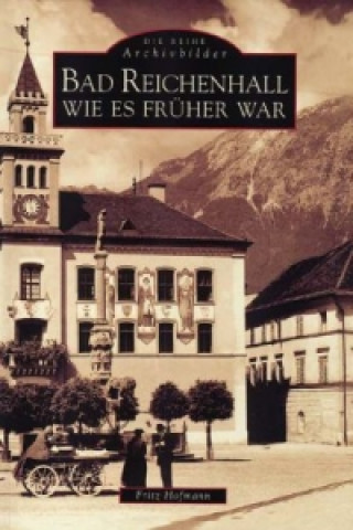 Kniha Bad Reichenhall wie es früher war Fritz Hofmann