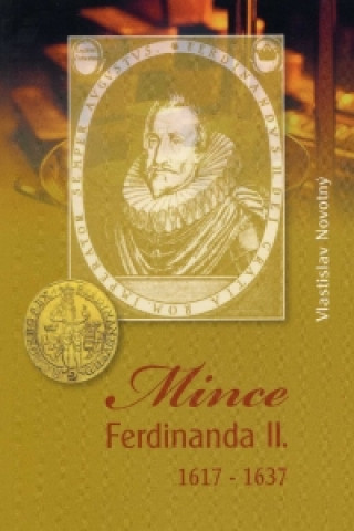 Könyv Mince Ferdinanda II. 1617-1637 Vlastislav Novotný