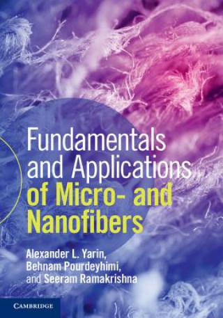 Könyv Fundamentals and Applications of Micro- and Nanofibers Alexander Yarin