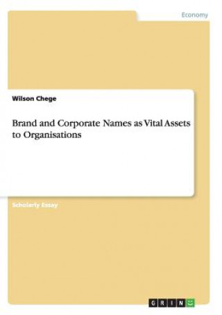 Книга Brand and Corporate Names as Vital Assets to Organisations Wilson Chege