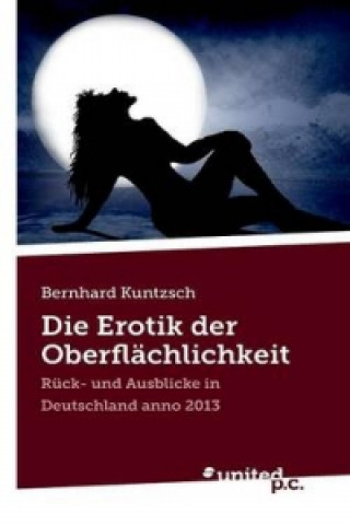 Kniha Die Erotik der Oberflächlichkeit Bernhard Kuntzsch