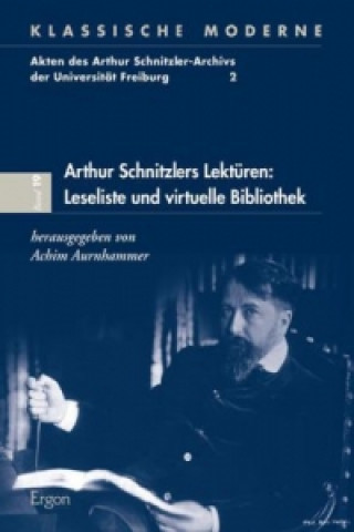 Книга Arthur Schnitzlers Lektüren: Leseliste und virtuelle Bibliothek. Bd.2 Achim Aurnhammer