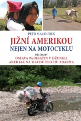 Kniha Jižní Amerikou nejen na motocyklu II. Petr Macourek