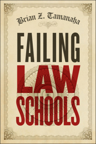 Kniha Failing Law Schools Brian Z Tamanaha