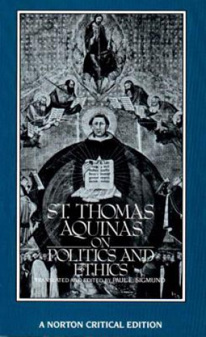 Kniha St. Thomas Aquinas on Politics and Ethics Thomas Aquinas