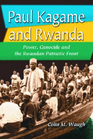 Könyv Paul Kagame and Rwanda Colin M Waugh