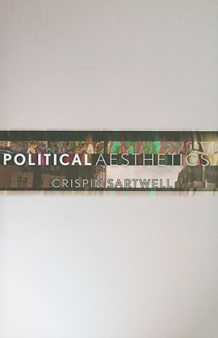 Kniha Political Aesthetics Crispin Sartwell