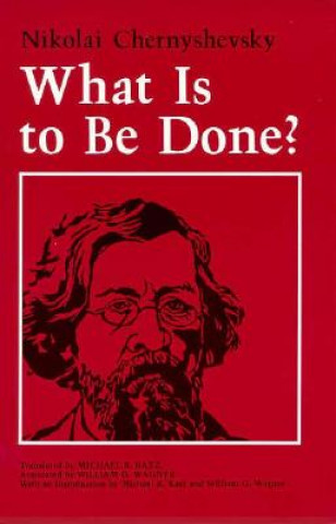 Carte What Is to Be Done? N G Chernyshevskii