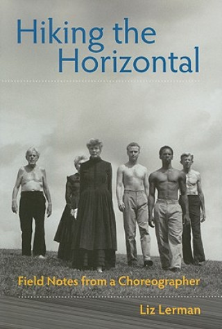 Kniha Hiking the Horizontal Liz Lerman